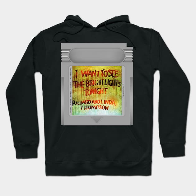 I Want to See the Bright Lights Tonight Game Cartridge Hoodie by PopCarts